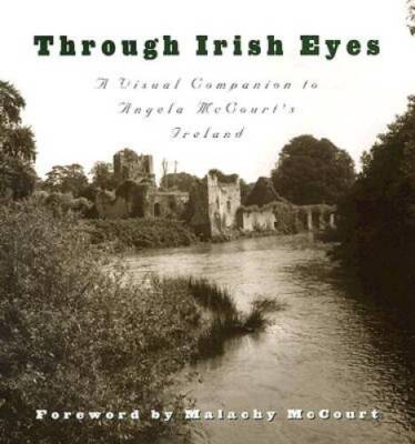 Through Irish Eyes: A Visual Companion to Angela McCourt's Ireland - GOOD