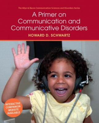 A Primer on Communication and Communicative Disorders, Howard D. Schwartz