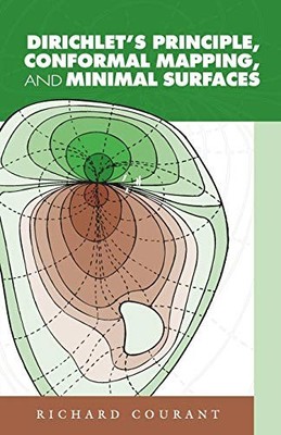 Dirichlet'S Principle, Conformal Mapping, and Minimal... - Courant 1888-1972,...