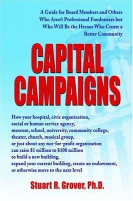 Capital Campaigns : A Guide for Board Members and Others Who Aren