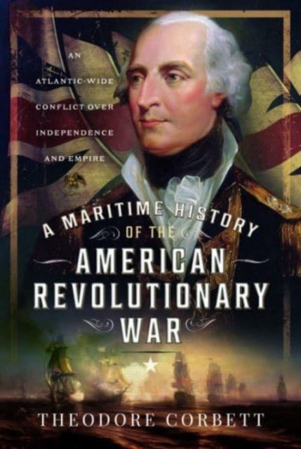 A Maritime History of the American Revolutionary War by Theodore Corbett