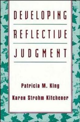 Developing Reflective Judgment Karen Strohm, King, Patricia M. Ki