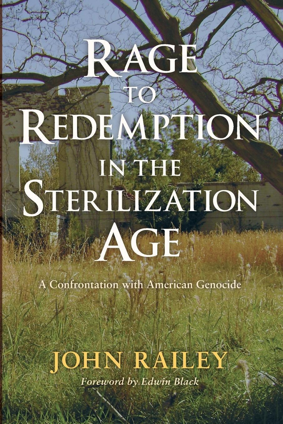 John Railey | Rage To Redemption In The Sterilization Age |