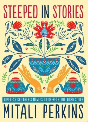 Steeped in Stories: Timeless Children's Novels to Refresh Our Tired Souls - Perk