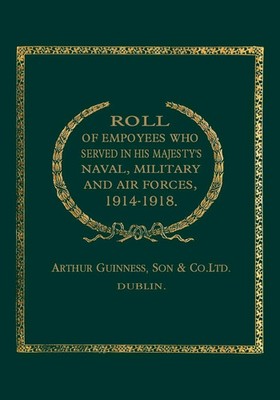 Son & Co. Ltd Dublin Arthur Guiness | Roll of (Guinness) Employees Who Served...