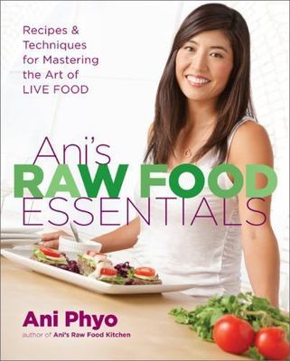 Ani's Raw Food Essentials: Recipes and Techniqu- 0738213772, Ani Phyo, hardcover