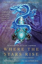 Where the Stars Rise: Asian Science Fiction and Fantasy (Paperback or Softback)