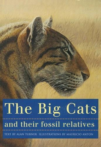 The Big Cats and Their Fossil Relatives by Mauricio Antn, Al... - 9780231102292