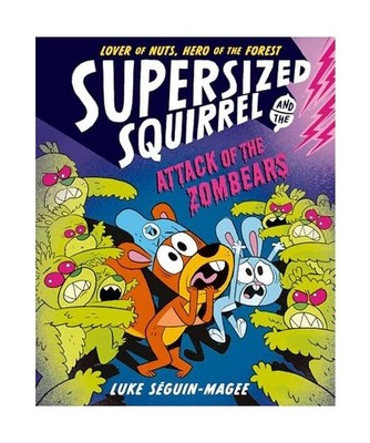 Supersized Squirrel: Attack of the Zombears, Seguin-Magee, Luke