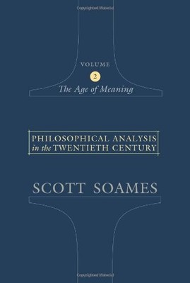 PHILOSOPHICAL ANALYSIS IN THE TWENTIETH CENTURY, VOLUME 2: By Scott Soames