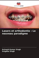Avinash Kumar Singh (U. A.) | Lasers Et Orthodontie : Le Nouveau Paradigme