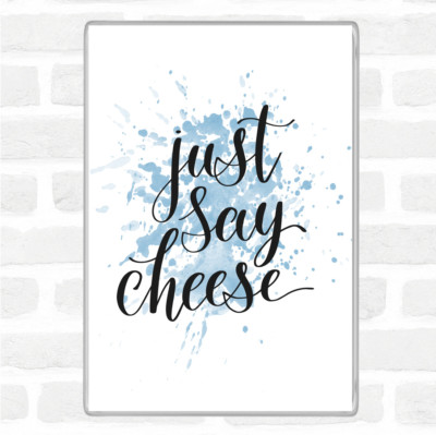 Just Say Cheese Inspirierendes Zitat Jumbo Kühlschrankmagnet