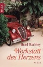 Werkstatt des Herzens : Roman. Aus dem Amerikan. von Katharina Volk, Knaur