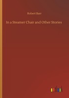 In A Steamer Chair And Other Stories Robert Barr