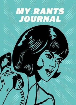 My Rants Journal (Allsorted Purposeful Journals series),Allsorte