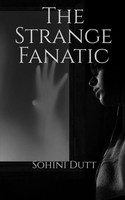 Sohini Dutt | The Strange Fanatic | Taschenbuch | Englisch (2022) | Notion Press
