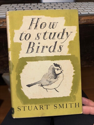 HOW TO STUDY BIRDS by STUART SMITH 1947 Many Illustrations Photos Drawings Maps