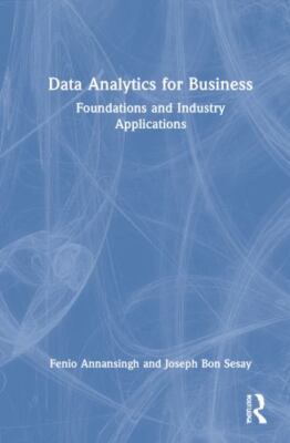 Data Analytics for Business : Foundations and Industry Applications, Hardcove...