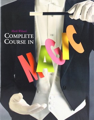 Mark Wilson's Complete Course in Magic: 50th Anniversary Edition