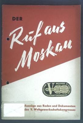 Der Ruf aus Moskau! Aus Reden und Dokumenten des V. Weltgewerkschaftskongresses.