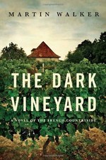 THE DARK VINEYARD: A MYSTERY OF THE FRENCH COUNTRYSIDE By Martin Walker *VG+*