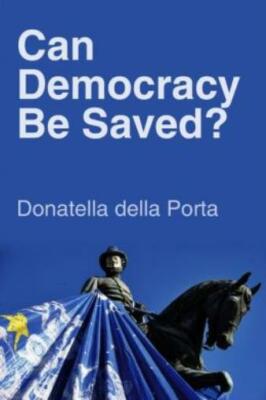 Can Democracy Be Saved?: Participation, Deliberation And Social Movements