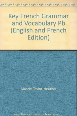 Key French Grammar and Vocabulary, Mascie-Taylor, Heath
