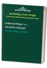 Collected Plays: v. 1 (Scottish Libr... by McLellan, Robert Paperback / softback