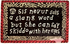 Slate /Chalk Board Series • Americana Humor “Sis…..can say skiddo” • Posted 1908