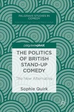 The Politics of British Stand-up Comedy: The New Alternative (Palgrave Studies
