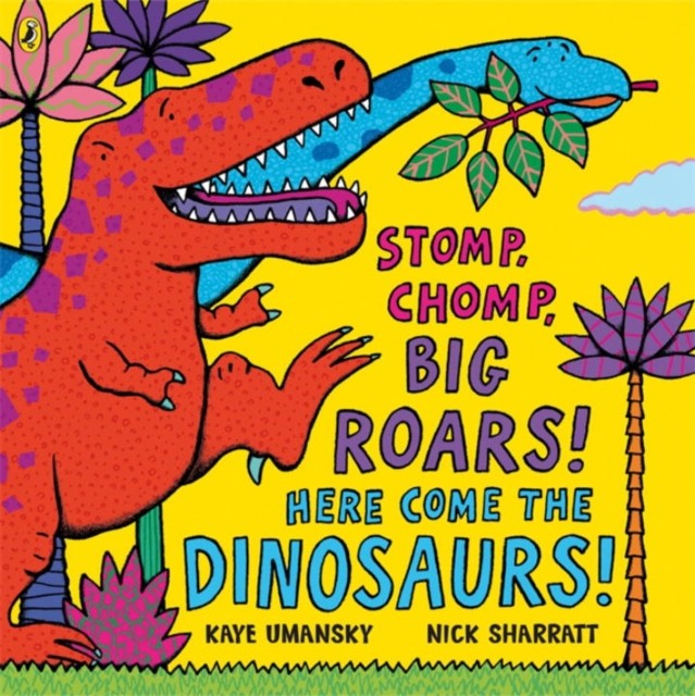 Stomp, Chomp, Big Roars! Here Come The Dinosaurs! Kaye Umansky - Image 3