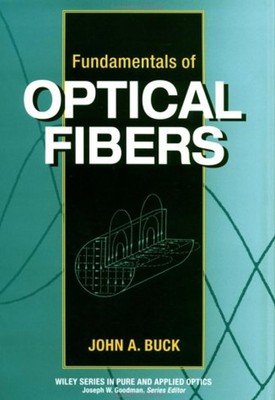 Fundamentals of Optical Fibers Hardcover John A. Buck