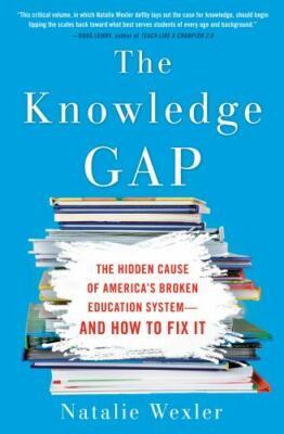 The Knowledge Gap: The Hidden Cause of America's Broken Education System--And...