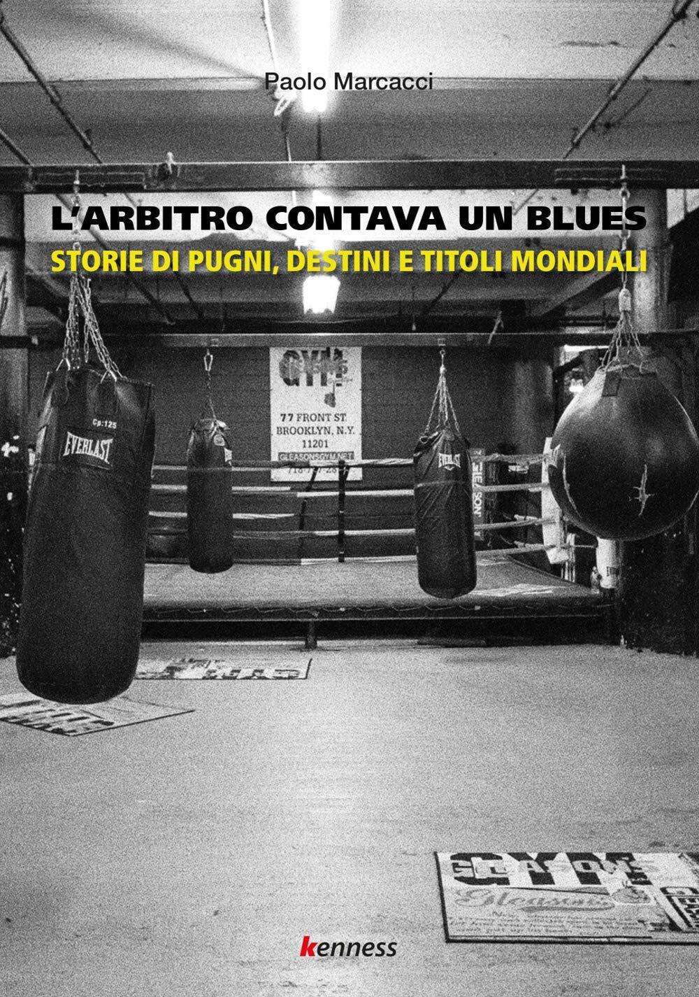 9788898876822 L'arbitro contava un blues. Storie di pugni, desti...toli mondiali