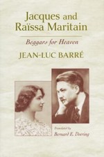 Jacques and Raïssa Maritain: Beggars for Hea... 9780268203498 by Barré, Jean-Luc