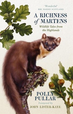 A Richness of Martens: Wildlife Tales from the Highlands by Polly Pullar (Englis