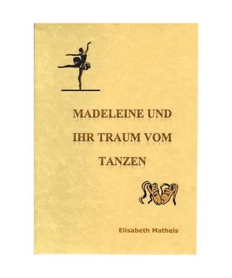 Madeleine und ihr Traum vom Tanzen, Elisabeth Matheis