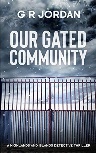 Our Gated Community: A Highlands and Islands Detective... - Jordan, G R