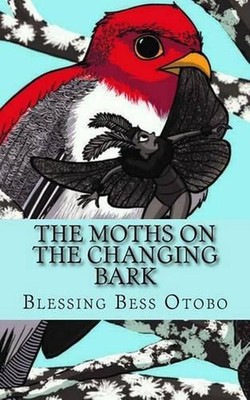 The Moth's On The Changing Bark by Blessing Bess Otobo (English) Paperback Book