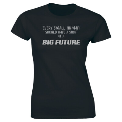 Every Small Human A Shot At A Big Future T-Shirt for Women Foster Care Awareness