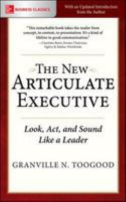 New Articulate Executive : Look, Act, and Sound Like a Leader, Paperback by T...