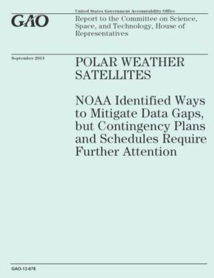 Polar Weather Satellites: Noaa Identified Ways To Mitigate Data Gaps, But C...