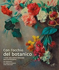 Libri Con L'occhio Del Botanico. I Fiori Nell'arte Toscana Dell'ottocento. Dai B