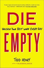 Die Empty: Unleash Your Best Work Every Day by Todd Henry (English) Paperback Bo