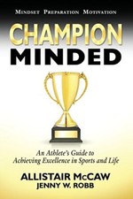 Champion Minded Achieving Excellence in Sports and Life