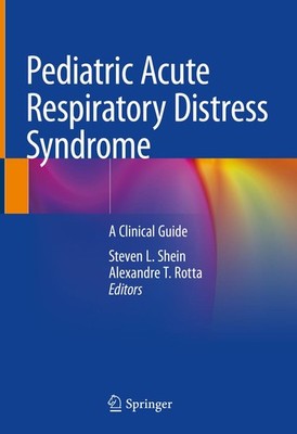 Pediatric Acute Respiratory Distress Syndrome Steven L. Shein