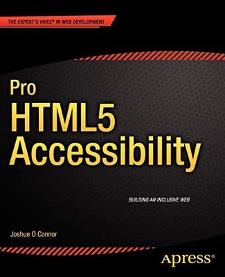 PRO HTML5 ACCESSIBILITY By O Joshue Connor **BRAND NEW**