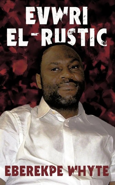 Eberekpe Whyte | Evwri EL-RUSTIC | Taschenbuch | Englisch (2009) | iUniverse-image