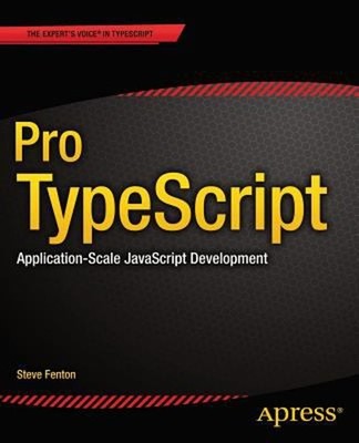 Pro TypeScript : Application-Scale JavaScript Development Steve F