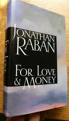 Jonathan Raban 1987 For Love & Money 1st 1st H/B Writing, Reading, Travelling 